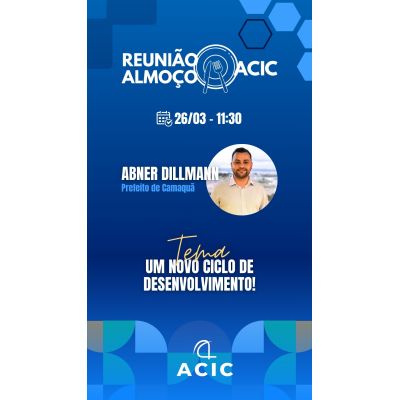 Reunião Almoço ACIC com Prefeito Municipal de Camaquã, ABNER DILLMANN